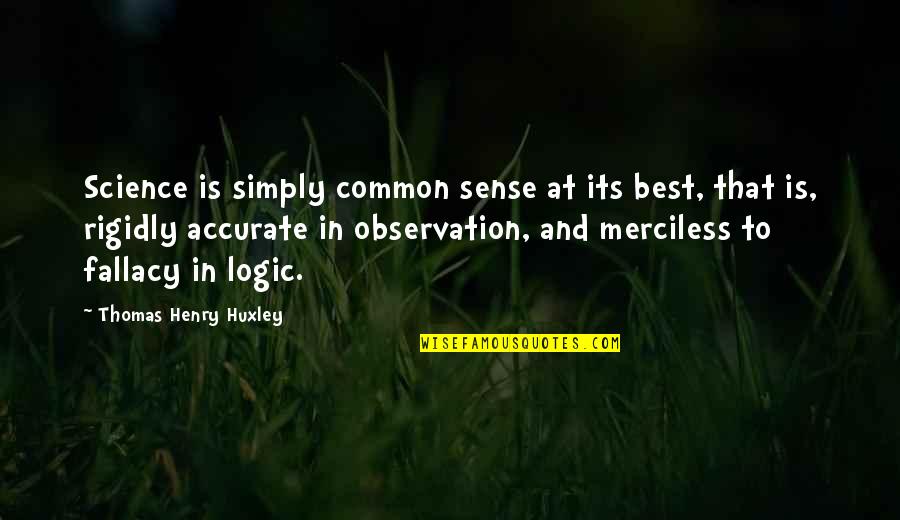 Planitis Quotes By Thomas Henry Huxley: Science is simply common sense at its best,