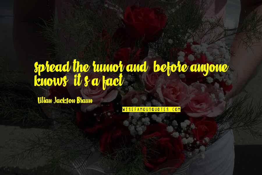 Planitzer Bakery Quotes By Lilian Jackson Braun: spread the rumor and, before anyone knows, it's
