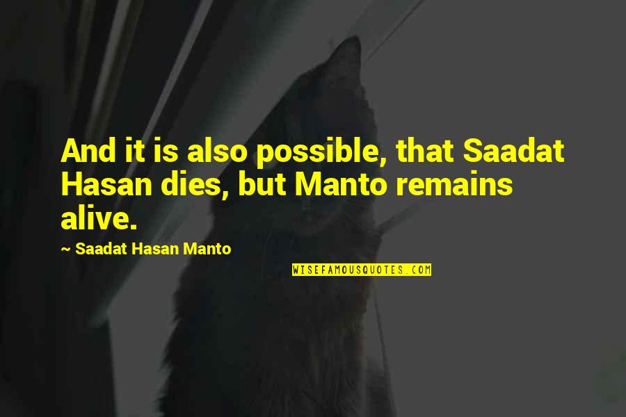 Plankenhorst Quotes By Saadat Hasan Manto: And it is also possible, that Saadat Hasan