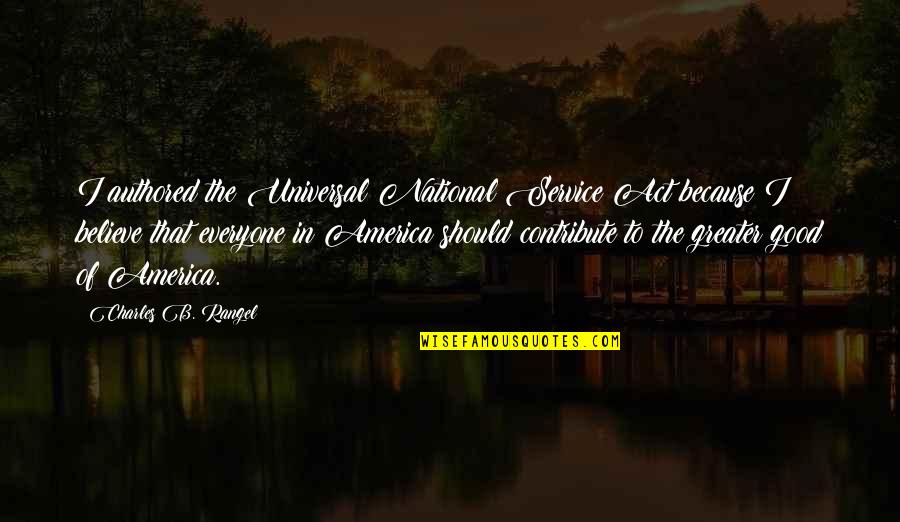 Planlessness Quotes By Charles B. Rangel: I authored the Universal National Service Act because