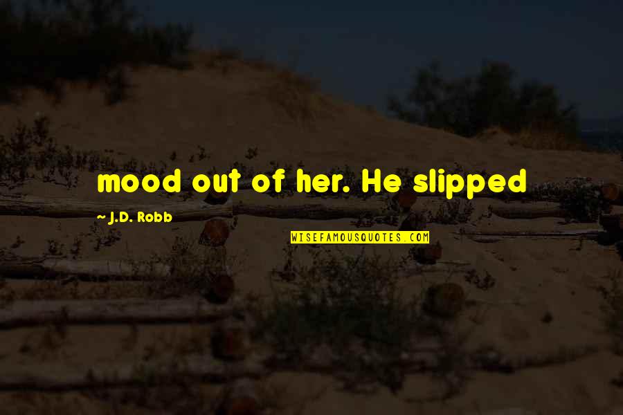 Planned Baby Quotes By J.D. Robb: mood out of her. He slipped