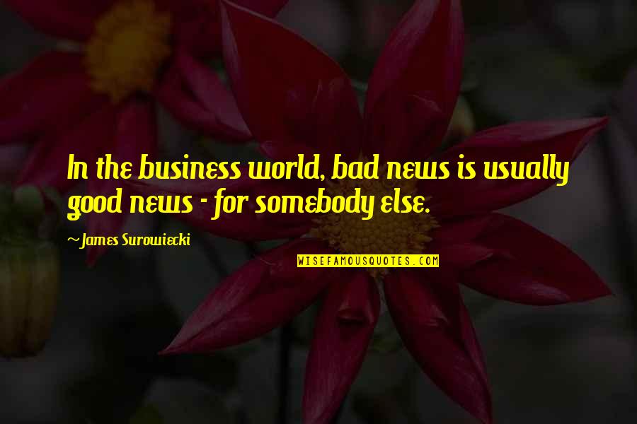 Planned Baby Quotes By James Surowiecki: In the business world, bad news is usually