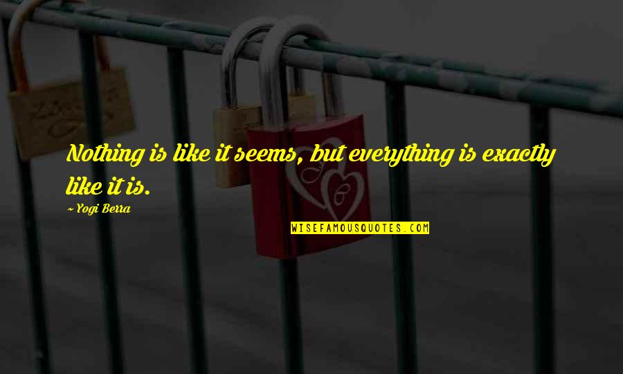 Planned Maintenance Quotes By Yogi Berra: Nothing is like it seems, but everything is