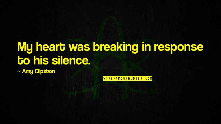Planned Parenthood Founder Quotes By Amy Clipston: My heart was breaking in response to his Planned Parenthood Founder Quotes By Amy Clipston: My heart was breaking in response to his