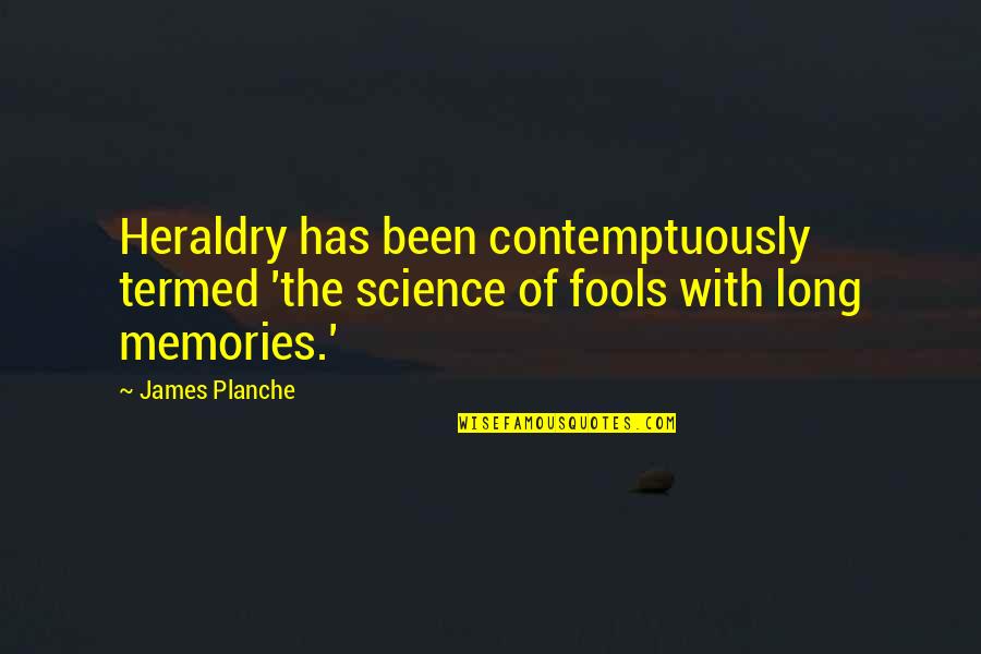 Planned The Movie Quotes By James Planche: Heraldry has been contemptuously termed 'the science of