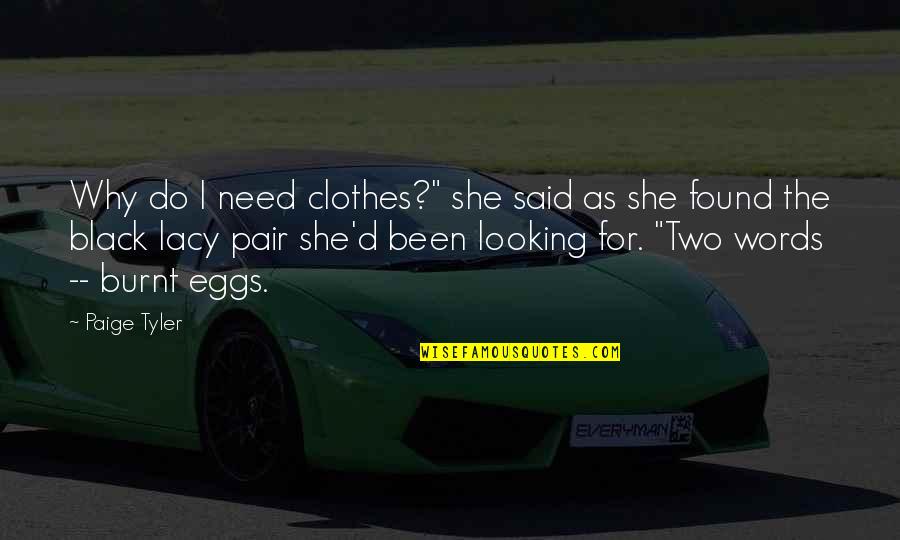 Plannedto Quotes By Paige Tyler: Why do I need clothes?" she said as Plannedto Quotes By Paige Tyler: Why do I need clothes?" she said as