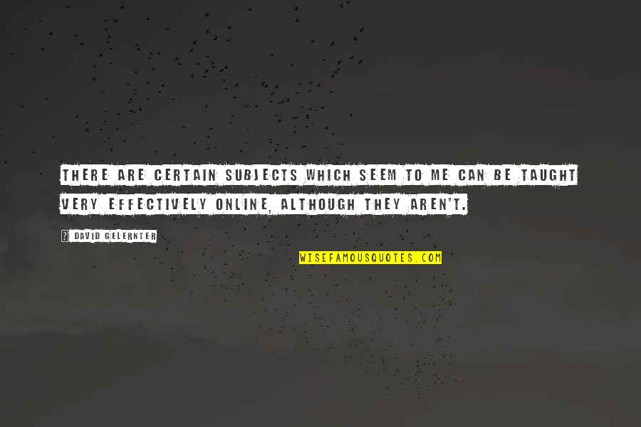 Planning A Lesson Quotes By David Gelernter: There are certain subjects which seem to me Planning A Lesson Quotes By David Gelernter: There are certain subjects which seem to me