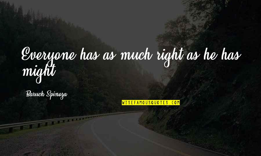 Planning A Party Quotes By Baruch Spinoza: Everyone has as much right as he has Planning A Party Quotes By Baruch Spinoza: Everyone has as much right as he has