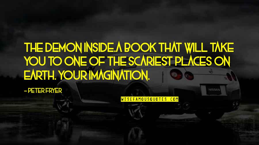 Planning Department Quotes By Peter Fryer: THE DEMON INSIDE.A book that will take you