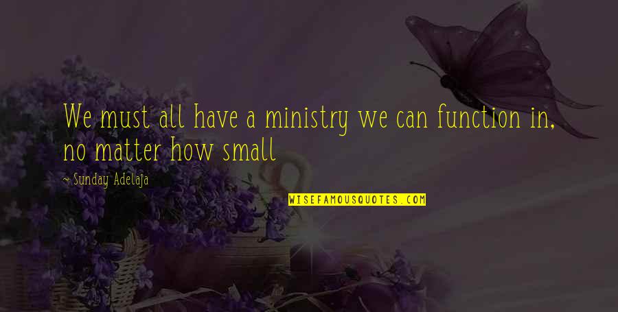 Planning Eisenhower Quotes By Sunday Adelaja: We must all have a ministry we can