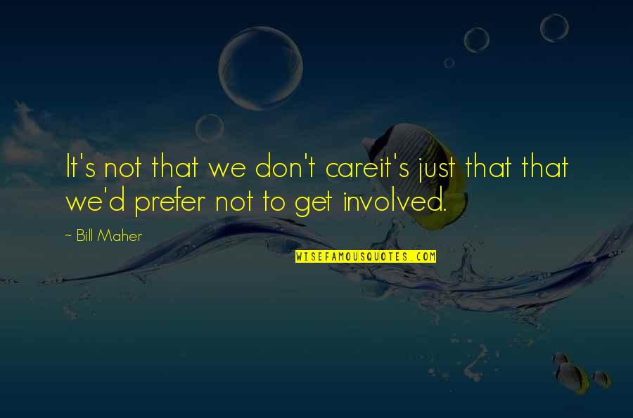Planning For Battle Quotes By Bill Maher: It's not that we don't careit's just that
