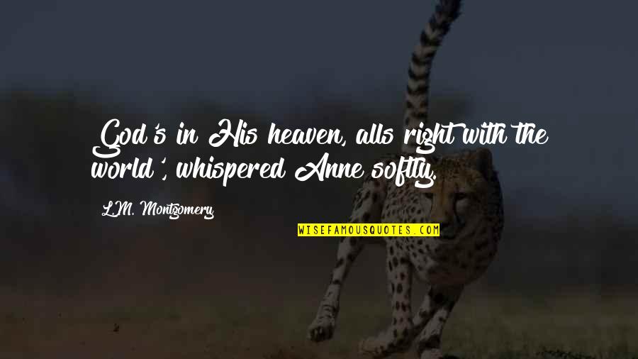Planning For College Quotes By L.M. Montgomery: God's in His heaven, alls right with the Planning For College Quotes By L.M. Montgomery: God's in His heaven, alls right with the