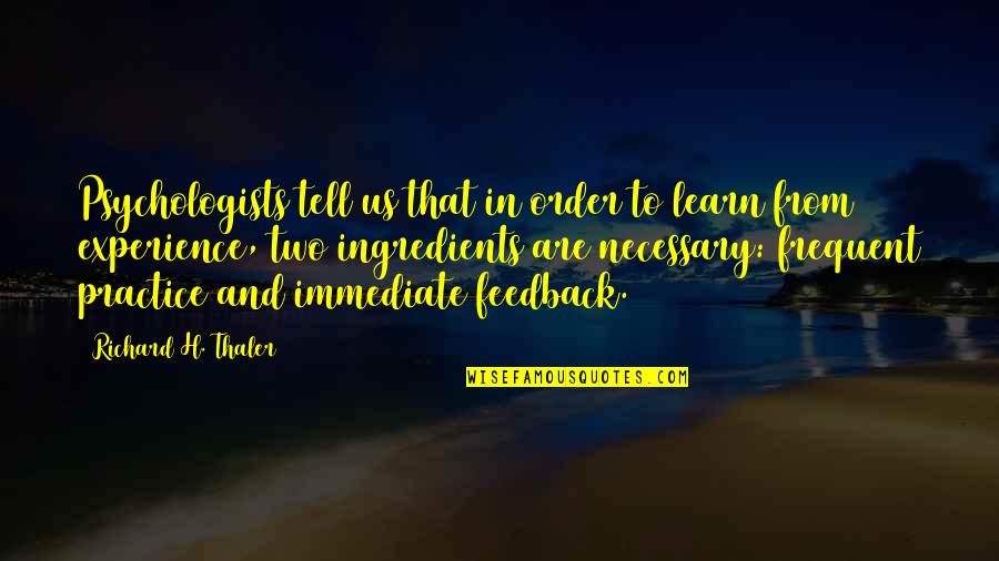 Planning For College Quotes By Richard H. Thaler: Psychologists tell us that in order to learn Planning For College Quotes By Richard H. Thaler: Psychologists tell us that in order to learn