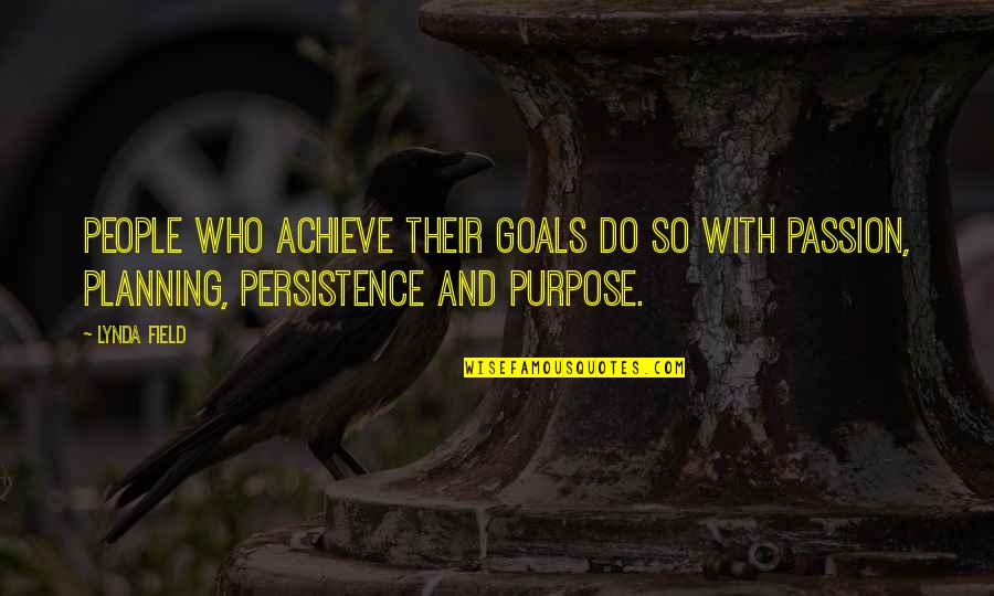 Planning Quotes By Lynda Field: People who achieve their goals do so with