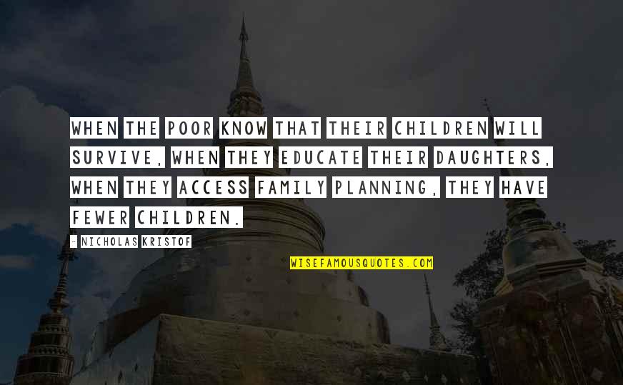 Planning Quotes By Nicholas Kristof: When the poor know that their children will