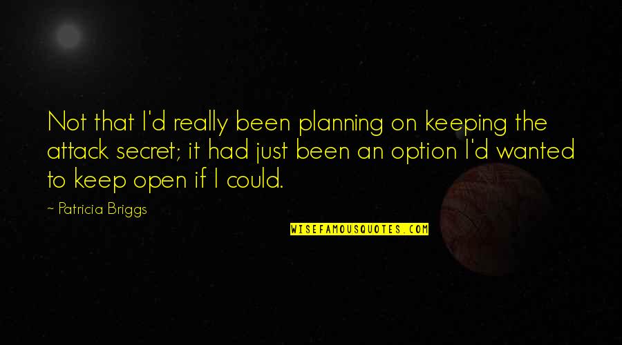 Planning Quotes By Patricia Briggs: Not that I'd really been planning on keeping