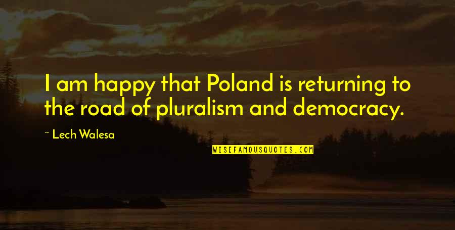 Planning To Succeed Quotes By Lech Walesa: I am happy that Poland is returning to