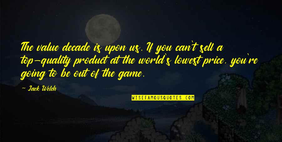 Planning Vs Execution Quotes By Jack Welch: The value decade is upon us. If you