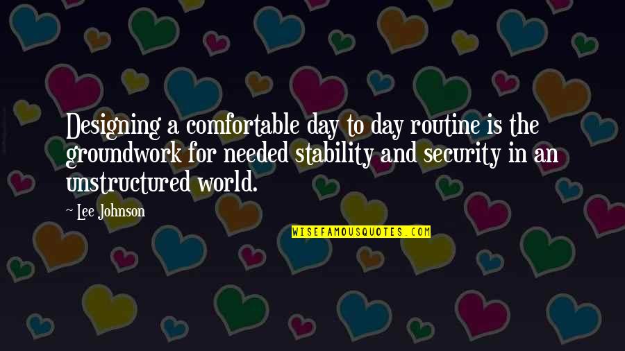 Planning Your Day Quotes By Lee Johnson: Designing a comfortable day to day routine is