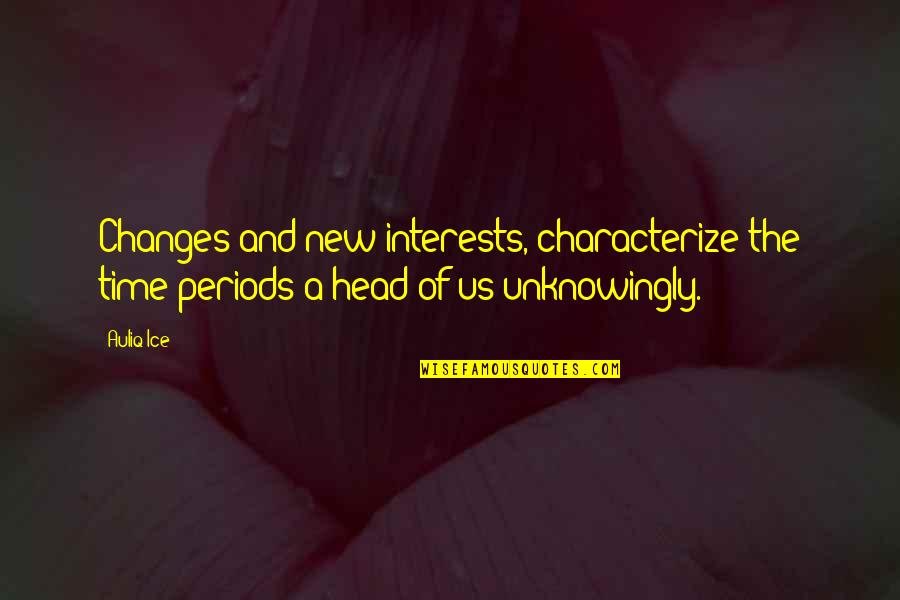 Planning Your Future Quotes By Auliq Ice: Changes and new interests, characterize the time periods