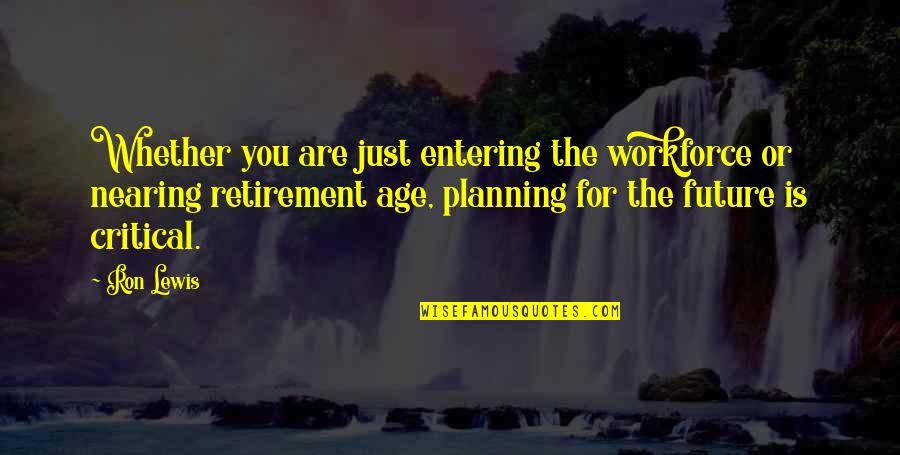 Planning Your Future Quotes By Ron Lewis: Whether you are just entering the workforce or