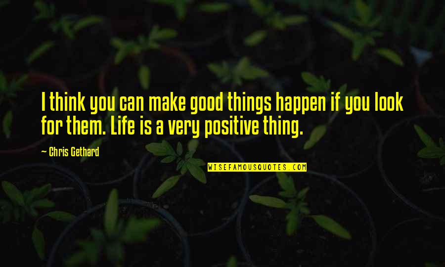 Planning Your Work Quotes By Chris Gethard: I think you can make good things happen Planning Your Work Quotes By Chris Gethard: I think you can make good things happen