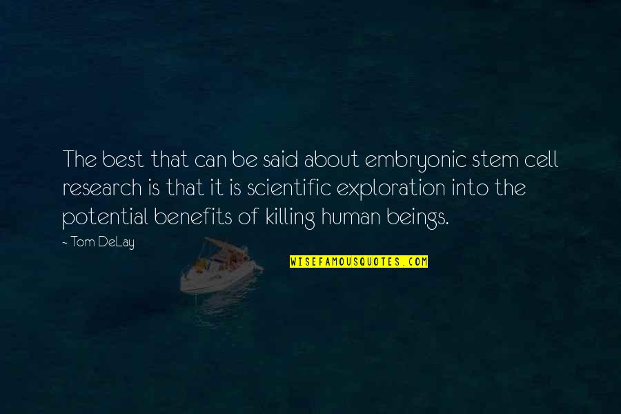 Planningsagenda Quotes By Tom DeLay: The best that can be said about embryonic