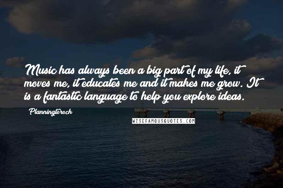 Planningtorock quotes: Music has always been a big part of my life, it moves me, it educates me and it makes me grow. It is a fantastic language to help you explore Planningtorock quotes: Music has always been a big part of my life, it moves me, it educates me and it makes me grow. It is a fantastic language to help you explore