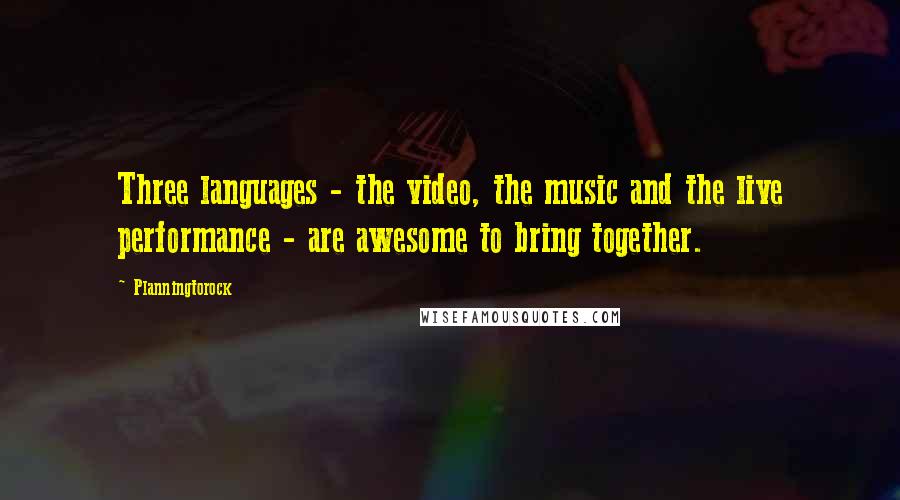Planningtorock quotes: Three languages - the video, the music and the live performance - are awesome to bring together. Planningtorock quotes: Three languages - the video, the music and the live performance - are awesome to bring together.