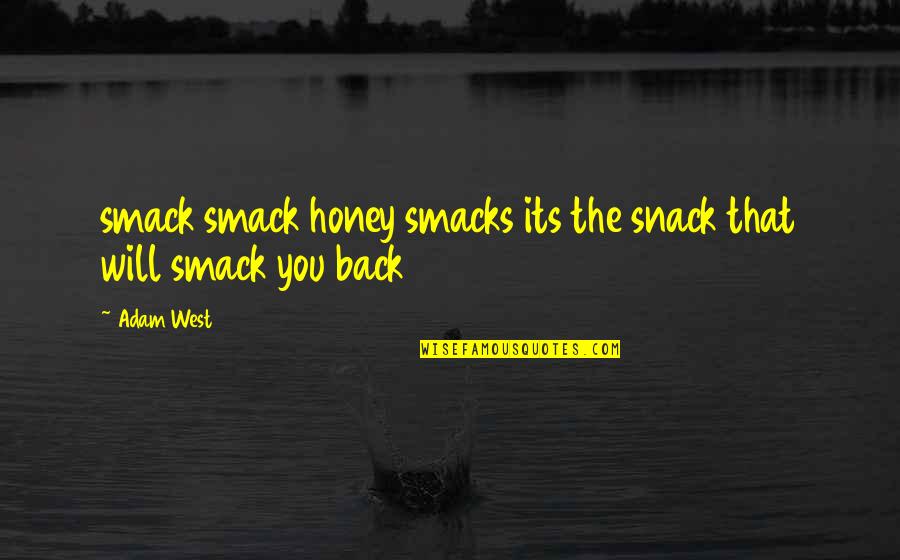 Plannning Quotes By Adam West: smack smack honey smacks its the snack that