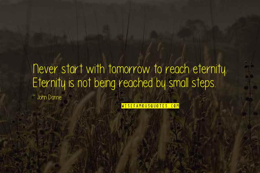 Planos Para Quotes By John Donne: Never start with tomorrow to reach eternity. Eternity