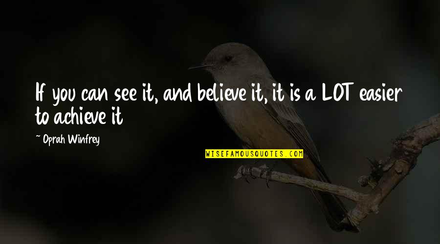 Planos Para Quotes By Oprah Winfrey: If you can see it, and believe it,