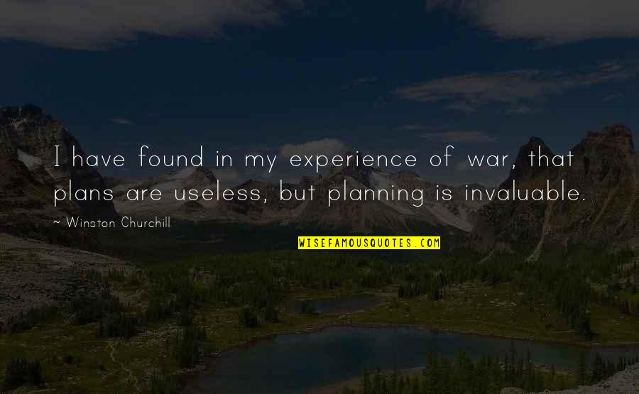 Plans Are Useless Quotes By Winston Churchill: I have found in my experience of war,
