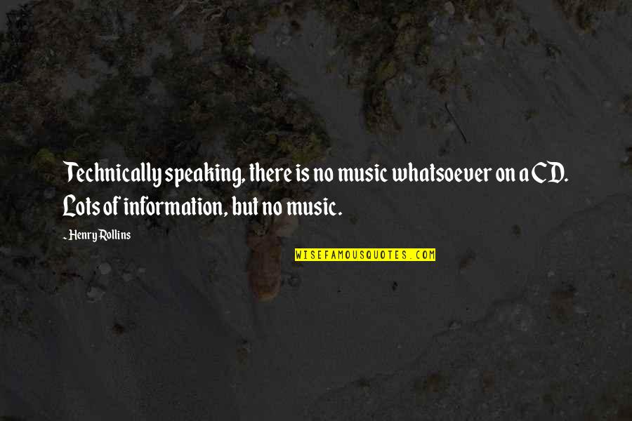 Plans Backfiring Quotes By Henry Rollins: Technically speaking, there is no music whatsoever on