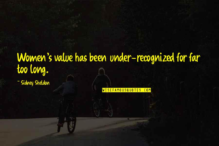 Plans Never Work Out Quotes By Sidney Sheldon: Women's value has been under-recognized for far too Plans Never Work Out Quotes By Sidney Sheldon: Women's value has been under-recognized for far too