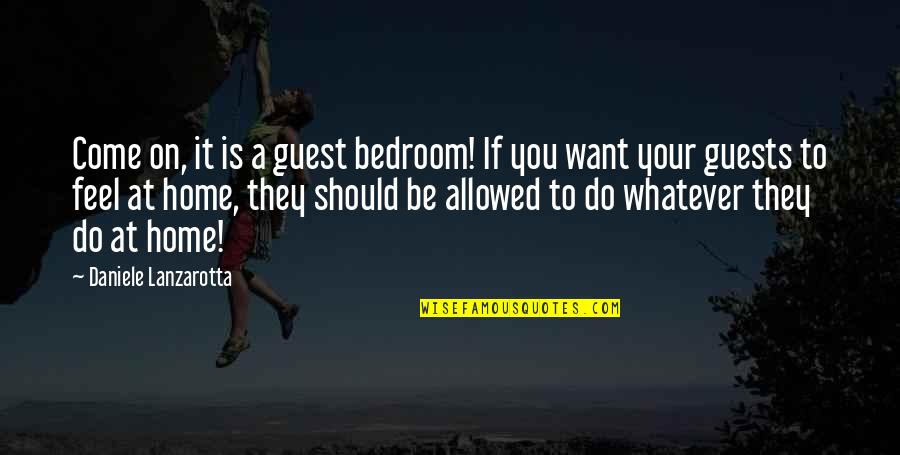Plant And Relationship Quotes By Daniele Lanzarotta: Come on, it is a guest bedroom! If Plant And Relationship Quotes By Daniele Lanzarotta: Come on, it is a guest bedroom! If