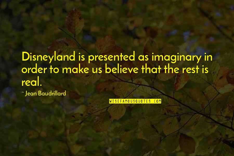 Plant Based Lifestyle Quotes By Jean Baudrillard: Disneyland is presented as imaginary in order to