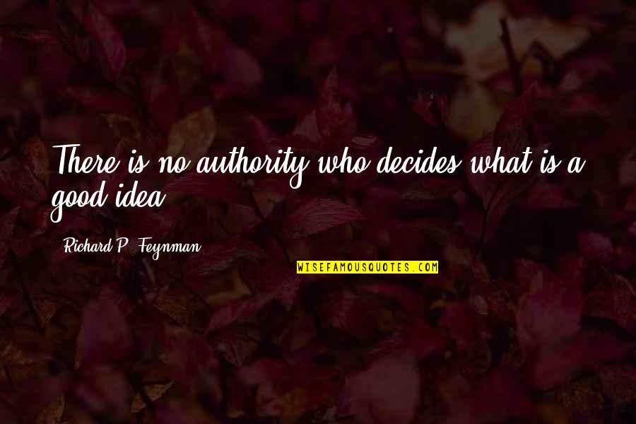 Plant Daddy Quotes By Richard P. Feynman: There is no authority who decides what is