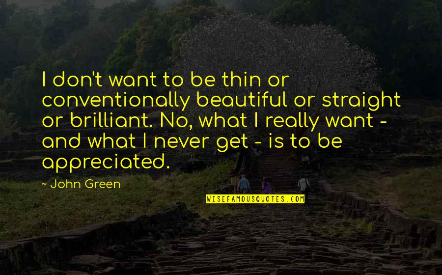 Plant Growing Quotes By John Green: I don't want to be thin or conventionally