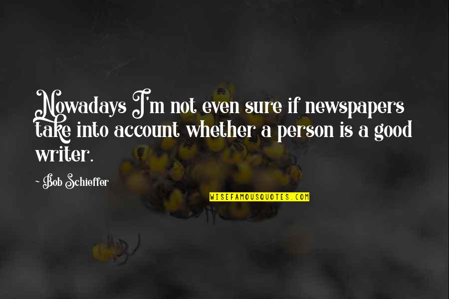 Plant Trees Save Earth Quotes By Bob Schieffer: Nowadays I'm not even sure if newspapers take