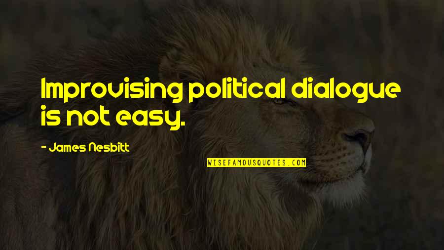 Plant Trees Save Earth Quotes By James Nesbitt: Improvising political dialogue is not easy. Plant Trees Save Earth Quotes By James Nesbitt: Improvising political dialogue is not easy.