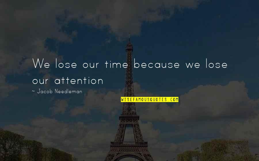 Plantear Objetivos Quotes By Jacob Needleman: We lose our time because we lose our