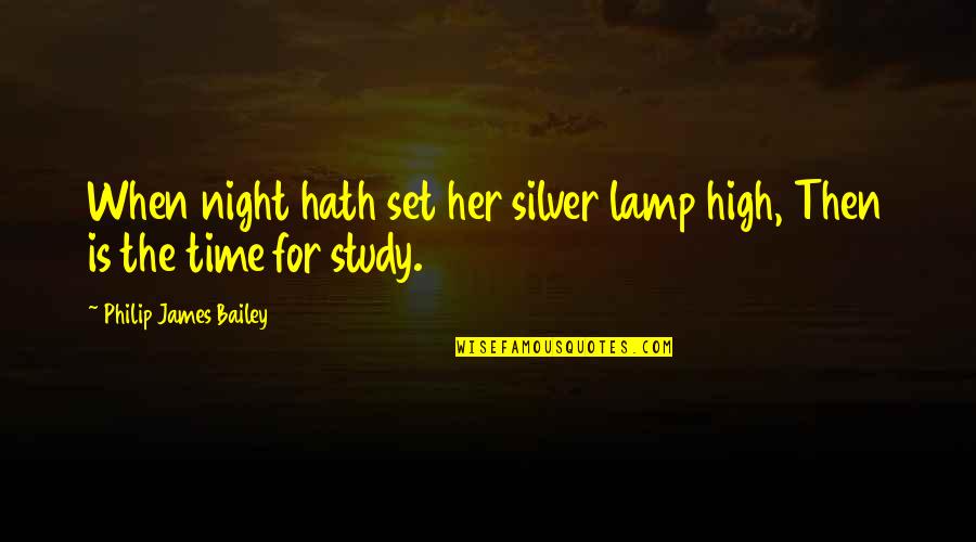 Planted Not Buried Quotes By Philip James Bailey: When night hath set her silver lamp high,