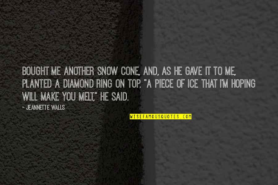 Planted Quotes By Jeannette Walls: Bought me another snow cone, and, as he