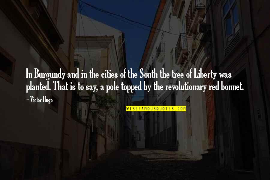 Planted Quotes By Victor Hugo: In Burgundy and in the cities of the