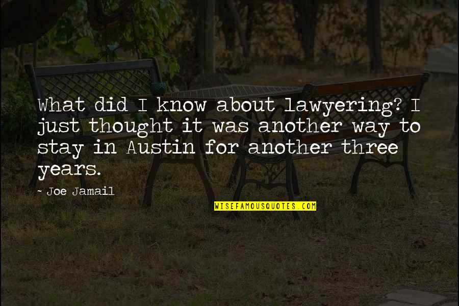 Planted Trees Quotes By Joe Jamail: What did I know about lawyering? I just