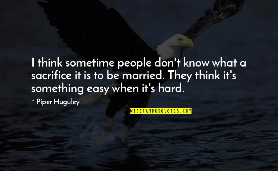 Plantengas Allendale Quotes By Piper Huguley: I think sometime people don't know what a Plantengas Allendale Quotes By Piper Huguley: I think sometime people don't know what a