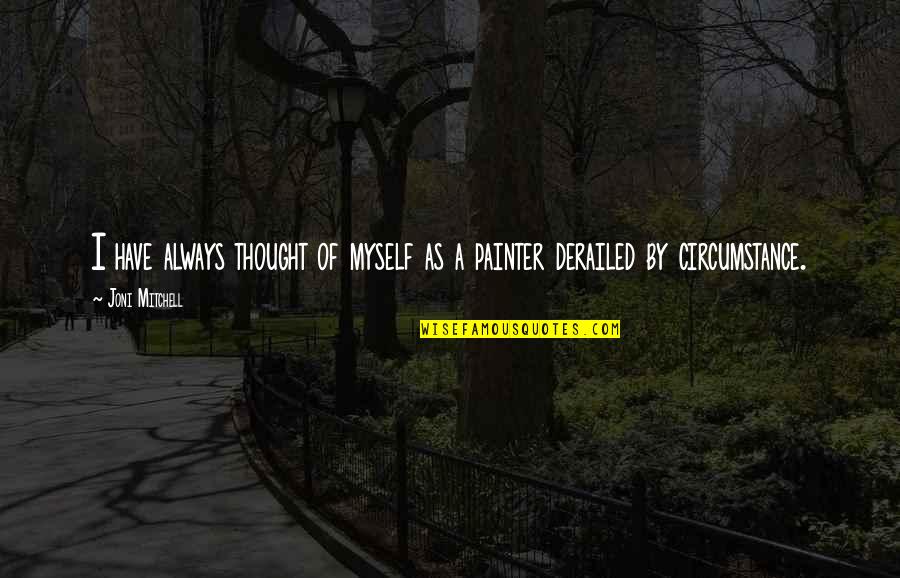 Plantera Arena Quotes By Joni Mitchell: I have always thought of myself as a