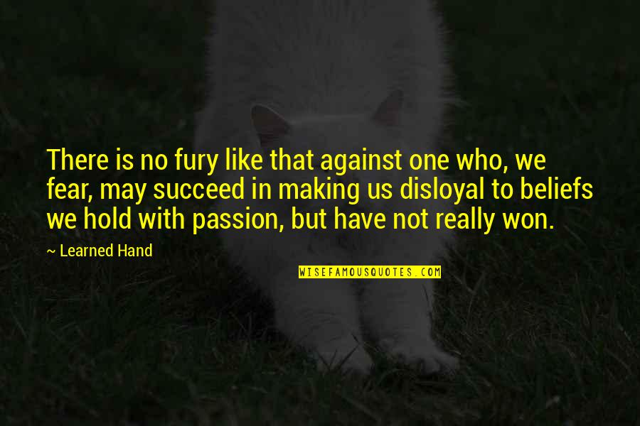 Plantijn Hogeschool Quotes By Learned Hand: There is no fury like that against one