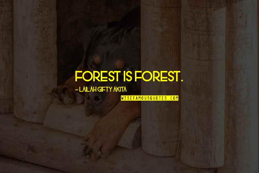 Planting A Tree Quotes By Lailah Gifty Akita: Forest is forest.